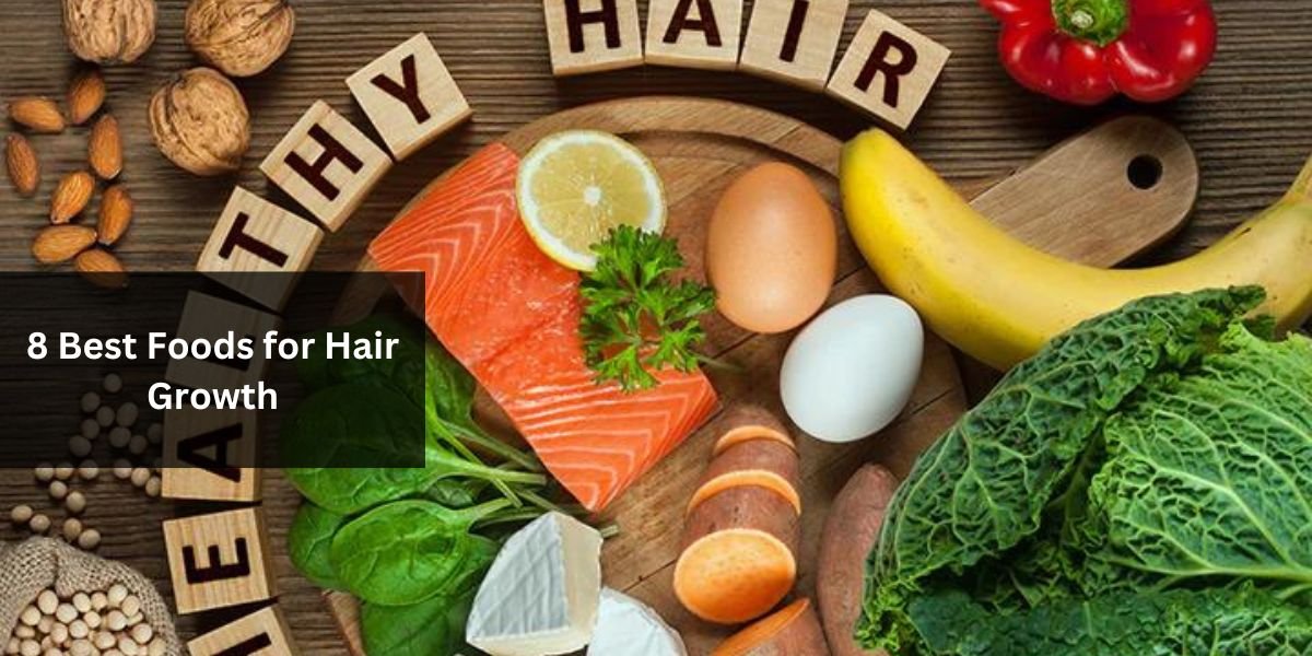 8 Best Foods for Hair Growth
