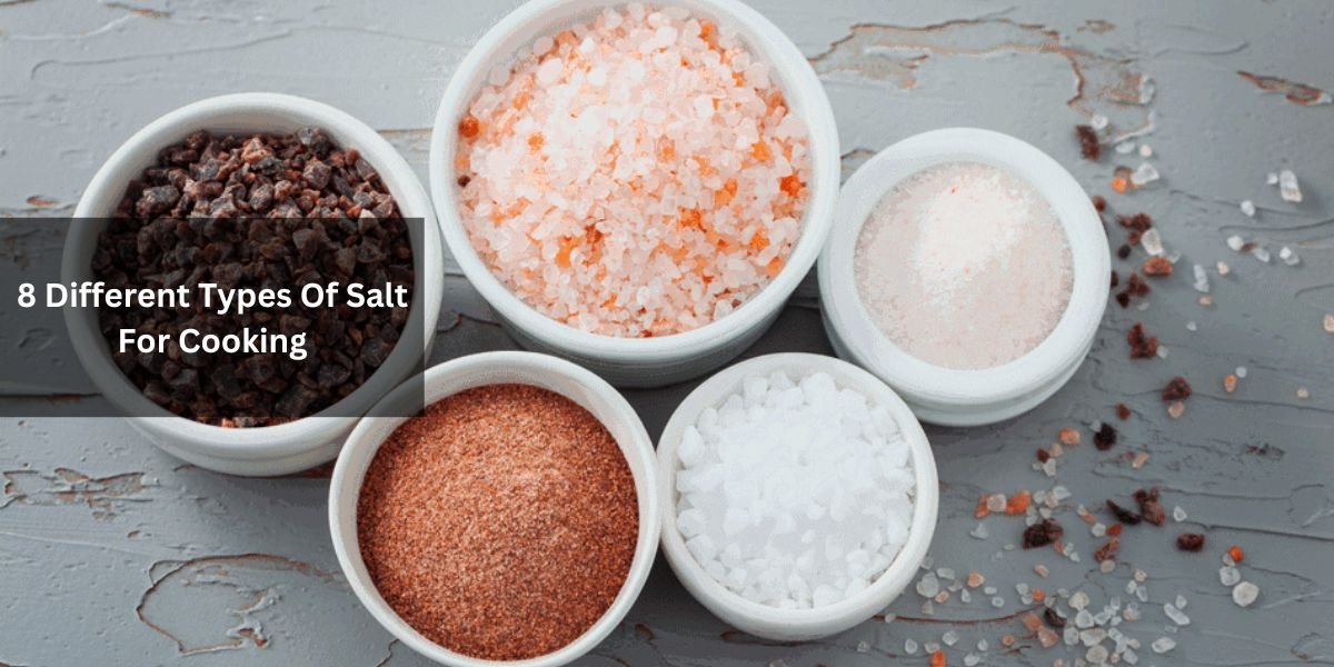 8 Different Types Of Salt For Cooking