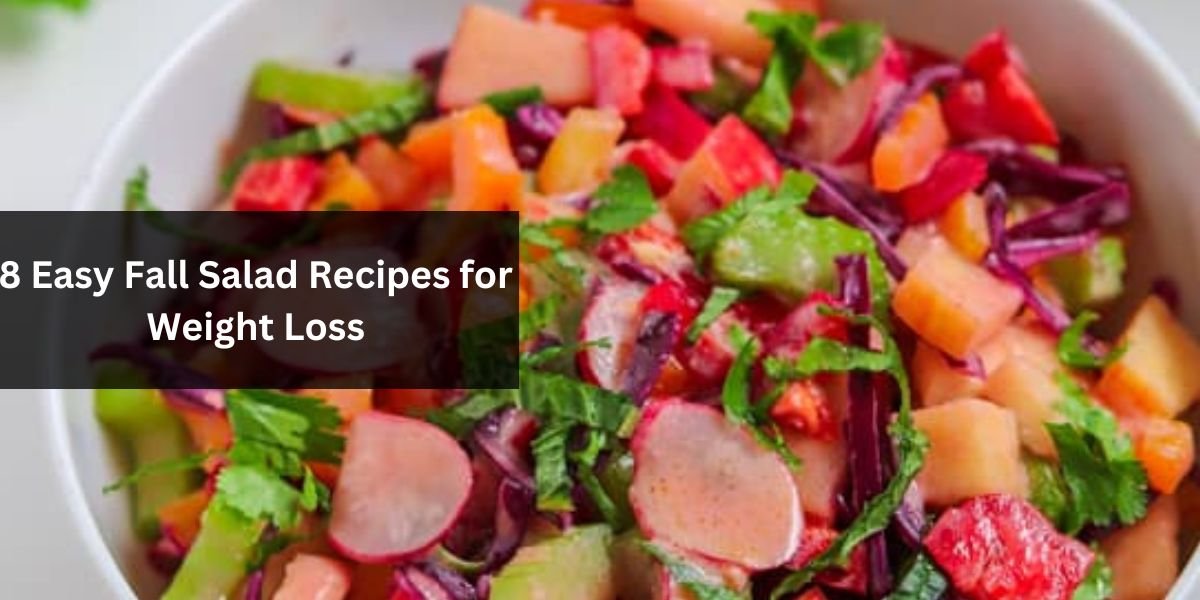 8 Easy Fall Salad Recipes for Weight Loss
