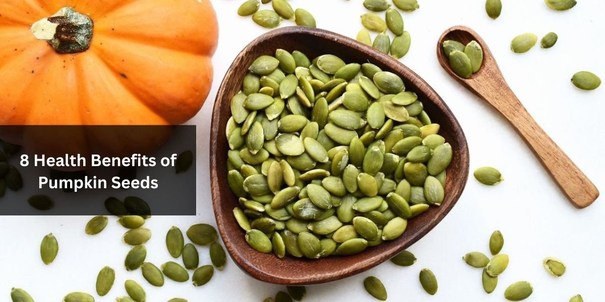 8 Health Benefits of Pumpkin Seeds