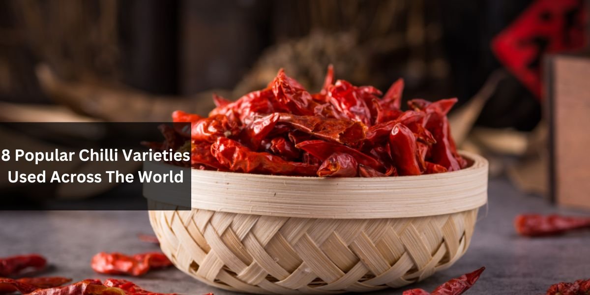 8 Popular Chilli Varieties Used Across The World