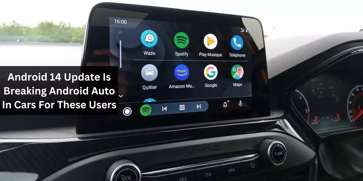 Android 14 Update Is Breaking Android Auto In Cars For These Users