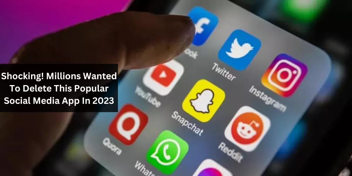 Shocking! Millions Wanted To Delete This Popular Social Media App In 2023