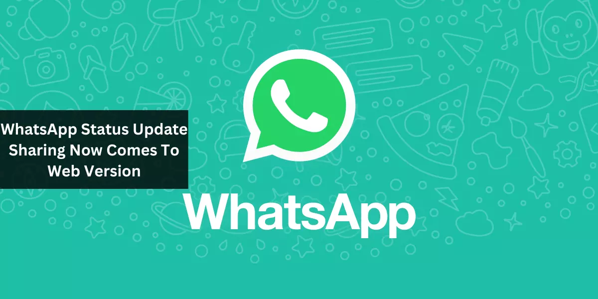 WhatsApp Status Update Sharing Now Comes To Web Version