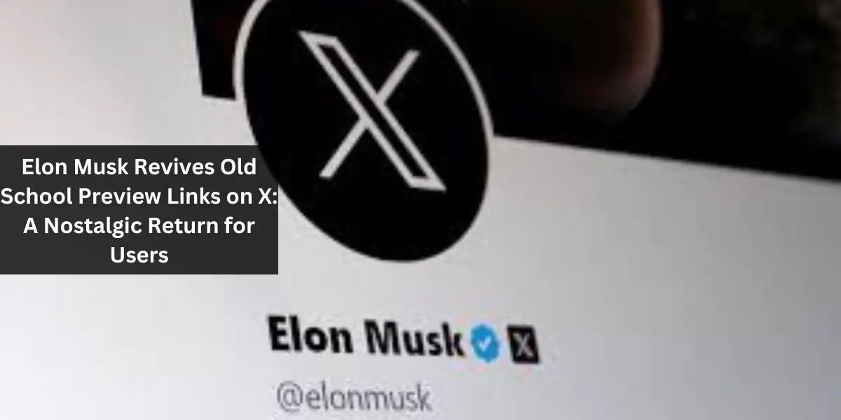 Elon Musk Revives Old School Preview Links on X